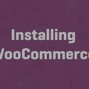 Installing WooCommerce WooCommerce Guided Tour