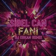 Sibel Can Fani Dj Erkan Remix Keşfet Djremix Remix Dj Keşfetbeniöneçıkar Dance Dji