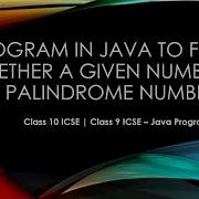 Class 10 ICSE Class 9 ICSE Palindrome Number In Java