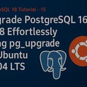 Обновите PostgreSQL 16 18 без усилий в Ubuntu 24 04 LTS Postgresql Pgupgrade Psql Free