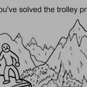 You Ve Solved The Trolley Problem