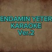 Endamın Yeter Karaoke
