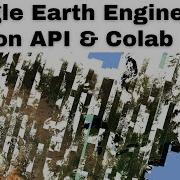 Get Started With Google Earth Engine Python API And Colab