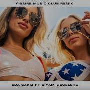 Eda Sakız Siyam Gecelere Y Emre Music Club Remix