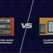Server Side Vs Client Side Rendering A Guide For Web Development