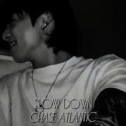 Chase Atlantic Slow Down Speed Up