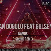 Ozan Dogulu Feat Gulsen Namus E Sound Remix