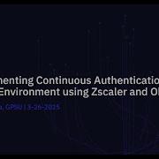 Implementing Continuous Authentication In A Zero Trust Environment Using Zscaler And Okta