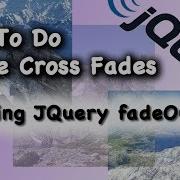 JQuery CSS Using FadeOut Method For Cross Fade Animation Tutorial