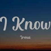 Irma I Know Lyrics