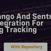 Django And Sentry Integration For Bug Tracking