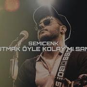 Semicenk Unutmak Öyle Kolay Mı Sandın Remix By Sey0six