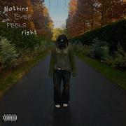 Nothing Ever Feels Right