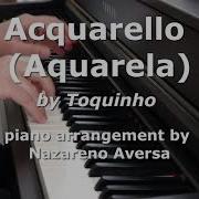 Acquarello Toquinho Piano Arrangement Nazareno Aversa