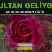GELİYOR GÖNLÜMÜN NEŞESİ SULTAN GELİYOR İLAHİSİ BOYUNA POSUNA KURBAN OLDUĞUM