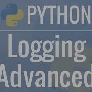 Python Tutorial Logging Advanced Loggers Handlers And Formatters