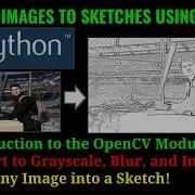 How To Convert An Image To A Sketch Using Python And The OpenCV Cv2 Module Transform Any Picture