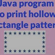 Hollow Rectangle Pattern Printing In Java