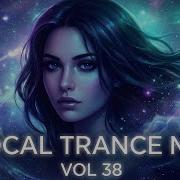 Best Vocal Trance Mix Vol 38 Euphoric Uplifting Female Vocals Trance 2025