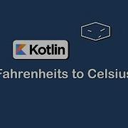 Fahrenheits To Celsius In Kotlin