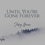 Until You Re Gone Forever Johny Grimes Free Background Music Audio Library Release
