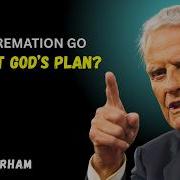 Does Cremation Go Against God S Plan Billy Graham Sermons
