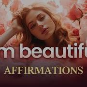 I Am Beautiful Morning Affirmations Self Love Affirmations Female Voice