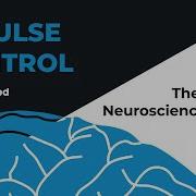 The Simple Neuroscience Of Impulse Control Verified