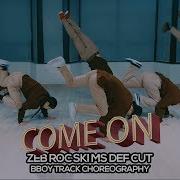 DEF CUT Come On Bboy Track Choreography