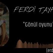 FERDİ TAYFUR Gönül Oyunu Erdotmix