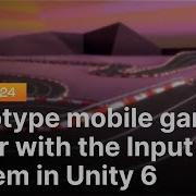 Prototype Mobile Games Faster With The Input System In Unity 6 Unite 2024