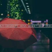 Mahmut Orhan Ft Sena Sener Self Control