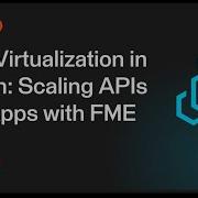Data Virtualization In Action Scaling APIs And Apps With FME