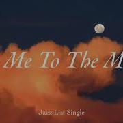 Jazz List Fly Me To The Moon L 1 Hour