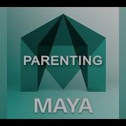 How To Parent Using Maya Fast