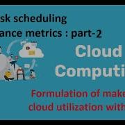 Cloud Task Scheduling Performance Metrics Part 2 Cloud Computing