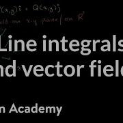Line Integrals And Vector Fields Multivariable Calculus Khan Academy