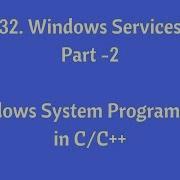 32 Windows Services Part 2 Windows System Programming In C C