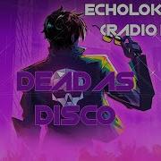 Echolokators Radio Edit Dead As Disco OST
