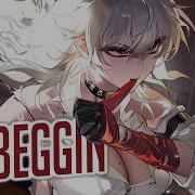 Nightcore Beggin Metal Version Lyrics