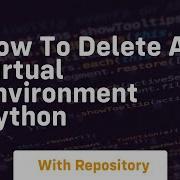 How To Delete A Virtual Environment Python