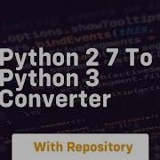 Python 2 7 To Python 3 Converter