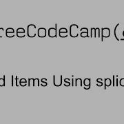 Add Items Using Splice Basic Data Structures Free Code Camp