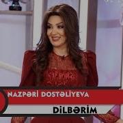 Nazpəri Dostəliyeva Dilbərim Rəsmi Audio