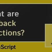What Are Callback Functions JavaScript Tutorial