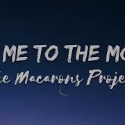 The Macarons Project Fly Me To The Moon Lyrics