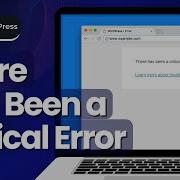 How To Fix There Has Been A Critical Error On This Website Error In WordPress