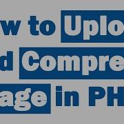 How To Upload And Compress Image In PHP