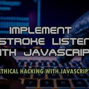 Implement KeyStroke Listener With Javascript Keylogger Ethical Hacking With Javascript