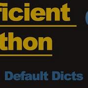 Python 3 Work Smarter With Default Dictionaries